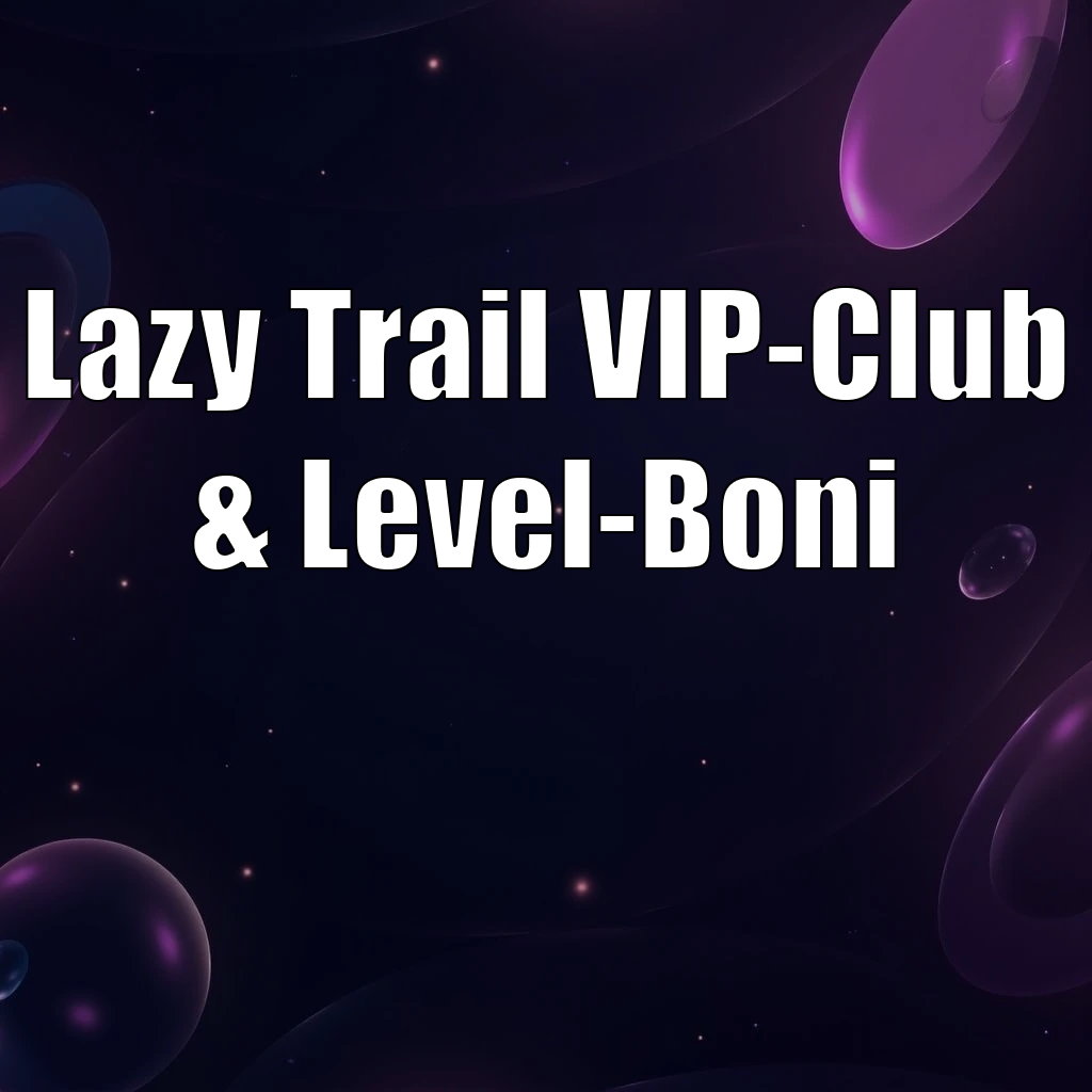 Lazy Trail VIP-Club & Level-Boni